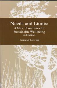 Needs and Limits: A New Economics for Sustainable Well-being by Rotering, Frank M - 2010