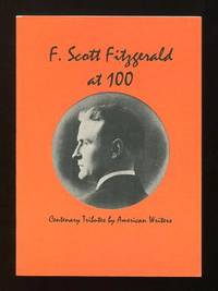 F. Scott Fitzgerald at 100: Centenary Tributes by American Writers