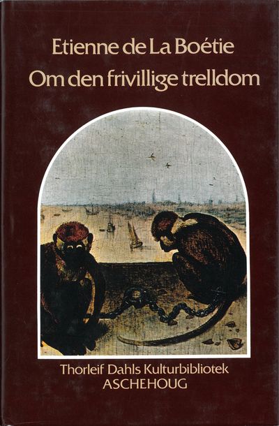 Om den frivillige trelldom. Oversatt og med et…