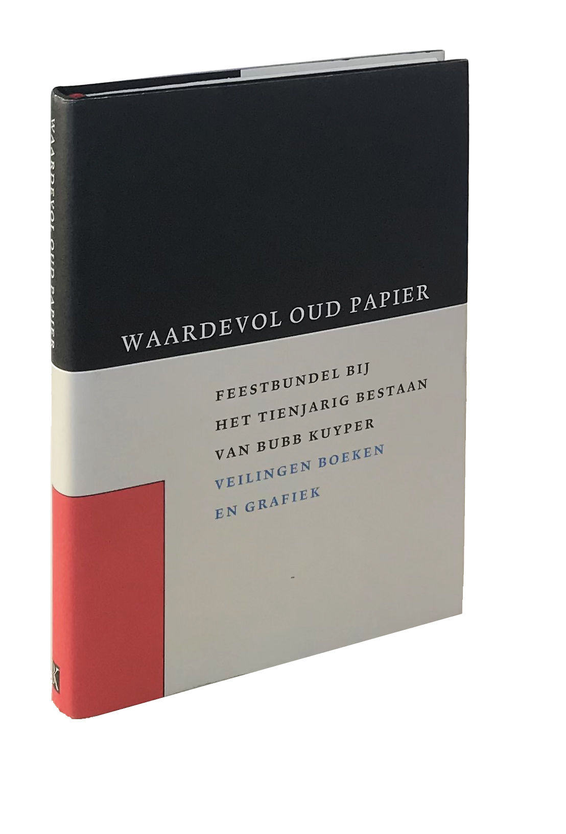 Waardevol oud papier Feestbundel bij het tienjarig bestaan van Bubb Kuyper Veilingen Boeken en