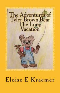 The Adventures of Tyler Brown Bear: The Long Vacation
