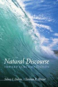 Natural Discourse: Toward Ecocomposition