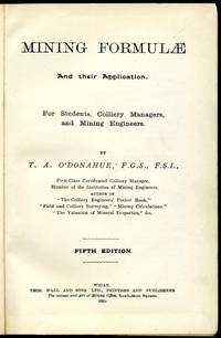 Mining Formulae and Their Application for Students, Colliery Managers and Mining Engineers by O'Donahue, T. A - 1925