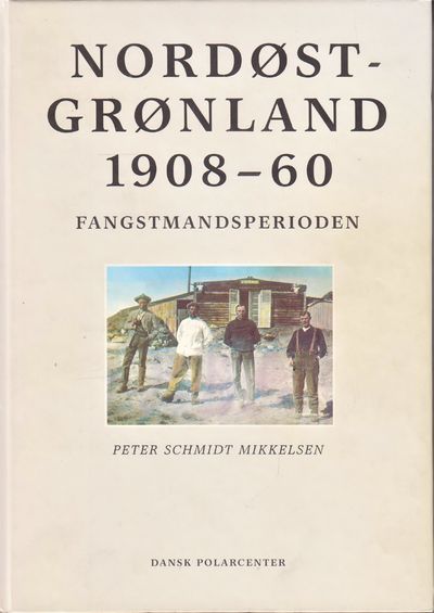 Nordøstgrønland 1908-60. Fangstmandsperioden