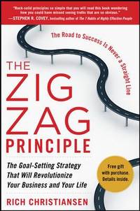 The Zigzag Principle: The Goal Setting Strategy That Will Revolutionize Your Business and Your Life