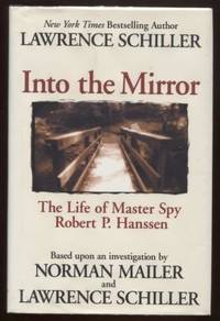 Into the Mirror ; The Life of Master Spy Robert P. Hanssen The Life of  Master Spy Robert P. Hanssen