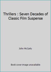 Thrillers : Seven Decades of Classic Film Suspense