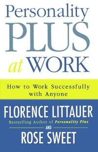 Personality Plus at Work: How To Work Successfully With Anyone