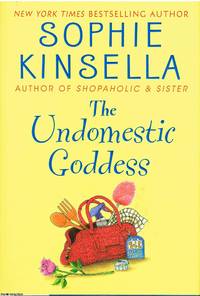 The Undomestic Goddess by Sophie Kinsella - 2005