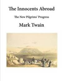 The Innocents Abroad: The New Pilgrims&#039; Progress by Mark Twain - 2016-01-07