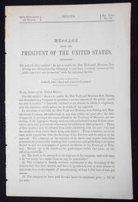 cover of Message from the President of the United States, Returning The bill (S. 203) entitled "An act to enable the New York and Montana Iron Mining and Manufacturing Company to purchase a certain amount of the public lands not now in market," with his objections thereto