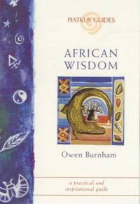 African Wisdom : A Practical and Inspirational Guide by Owen Burnham; Aliou Diatta - 2000