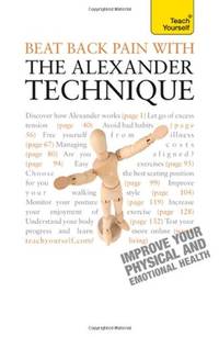 Beat Back Pain with the Alexander Technique (Teach Yourself)