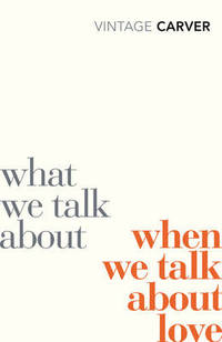 image of What We Talk About When We Talk About Love