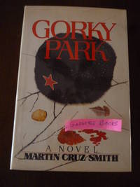 Gorky Park: A Novel by Smith, Martin Cruz - 1981