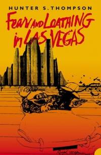 Fear and Loathing in Las Vegas: A Savage Journey to the Heart of the American Dream by Hunter S. Thompson