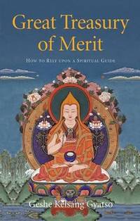 Great Treasury of Merit: How to Rely Upon a Spiritual Guide