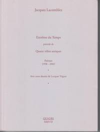 Extreme Du Temps, Precede Du Quatre Velins Antiques. Poemes 1998-2002 by Lacomblez, Jacques; Trigaut, Lucques (Illus. ) - 2007