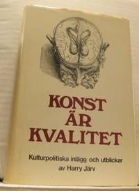 Konst är kvalitet. Kulturpolitiska inlägg och…