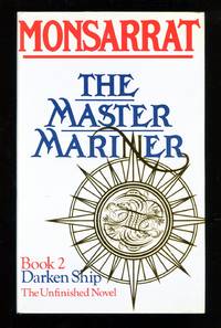 The Master Mariner: Book 2 Darken Ship, The Unfinished Novel