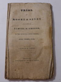 Trial of Moore & Sevey for a Libel on Samuel D. Greene in the Municipal Court, Boston, July Term,...