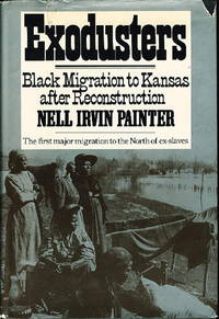 EXODUSTERS: Black Migration to Kansas After Reconstruction. by Painter, Nell Irvin - 1977.