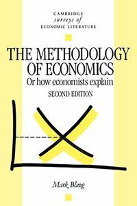 The Methodology of Economics: Or How Economists Explain