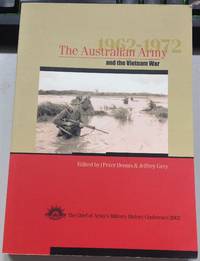 The Australian Army and the Vietnam War 1962 - 1972