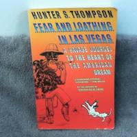 Fear and Loathing in Las Vegas: A Savage Journey to the Heart of the American Dream by Hunter S Thompson - July 1989