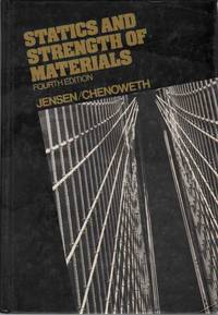 STATICS AND STRENGTH OF MATERIALS by Jensen, A. C. & H. Chenoweth - 1982