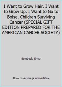 I Want to Grow Hair, I Want to Grow Up, I Want to Go to Boise, Children Surviving Cancer (SPECIAL...