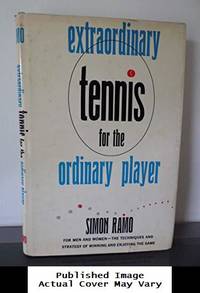 Extraordinary Tennis for the Ordinary Player by Ramo, Simon - 1973-01-01 Cover Discolored, Cov