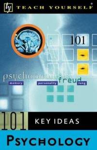 Teach Yourself 101 Key Ideas : Psychology by Dave Robinson - 2001