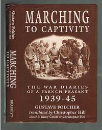 Marching to Captivity: The War Diaries of a French Peasant, 1939-45