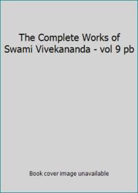 The Complete Works of Swami Vivekananda - vol 9 pb by Swami Vivekananda - 1964