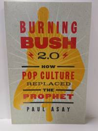 Burning Bush 2.0: How Pop Culture Replaced the Prophet