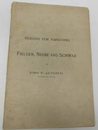 Reasons for Pardoning Fielden, Neebe and Schwab