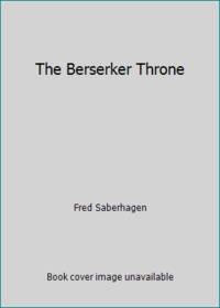 The Berserker Throne by Saberhagen, Fred - 1985