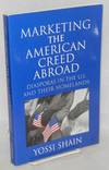Marketing the American creed abroad; diasporas in the U.S. and their homelands