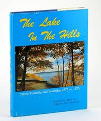 The Lake in the Hills: Strong Township and Sundridge, 1875-1925 by Alice May (Signed) Patricia; Robins - Signed First Edition - 1989 - from RareNonFiction.com (SKU: 532G4272)