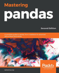 Mastering pandas: A complete guide to pandas, from installation to advanced data analysis...