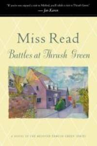 Battles at Thrush Green (Thrush Green Series #4) by Miss Read - 2008-05-03