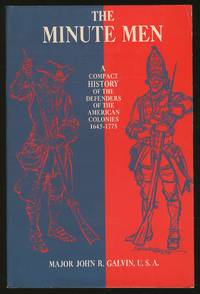 The Minute Men: A Compact History of the Defenders of the American Colonies 1645-1775