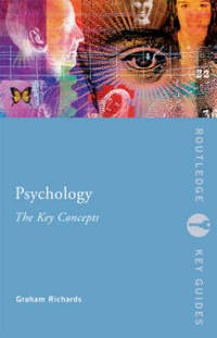 Psychology: The Key Concepts by Graham Richards