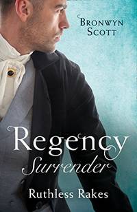 Regency Surrender: Ruthless Rakes: Rake Most Likely to Seduce / Rake Most Likely to Sin (Rakes on...