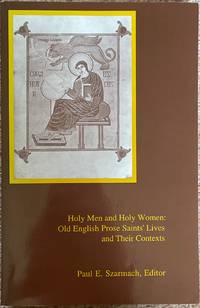 Holy Men and Holy Women : Old English Prose Saints&#039; Lives and Their Contexts by Szarmach, Paul E. (Edited by) - 1996