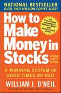 How to Make Money in Stocks: A Winning System In Good Times And Bad, Fourth Edition