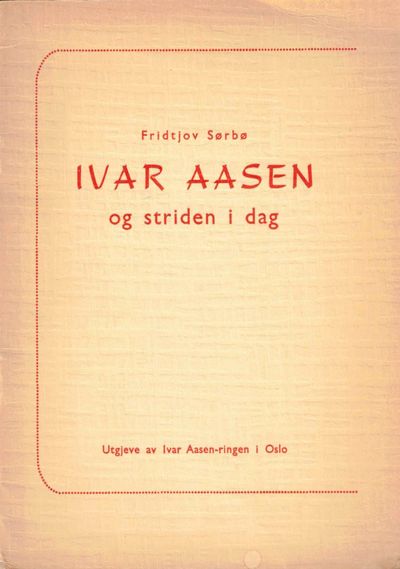 Ivar Aasen og striden i dag. 2. upplaget.