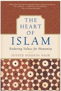 The Heart of Islam : Enduring Values for Humanity