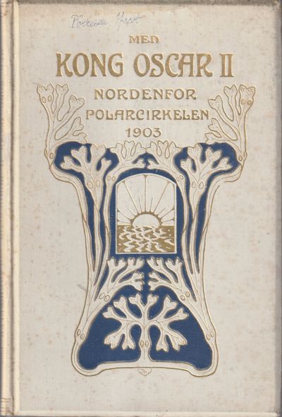 Med Kong Oscar II nordenfor Polarcirkelen 1903.